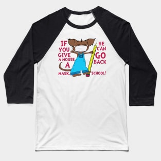 If You Give A Mouse A Mask He Can Go Back School Baseball T-Shirt